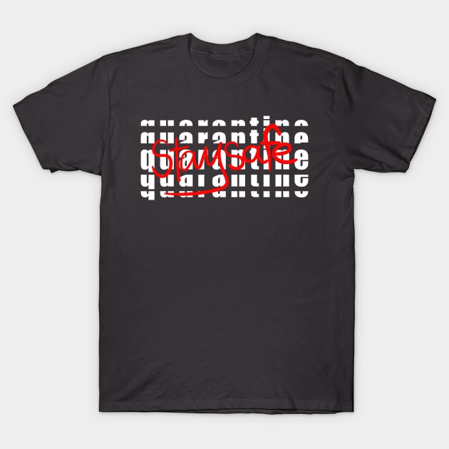 QUARATINE STAY SAFE T-Shirt by TORYTEE